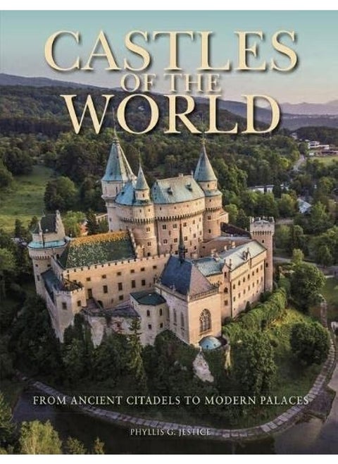 Castles of the World: From Ancient Citadels to Modern Palaces