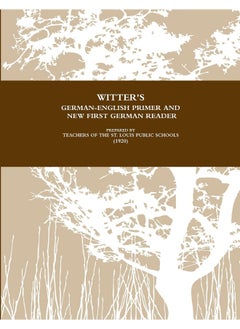 Witter's German-English Primer and New First German Reader For Public Schools (1920)