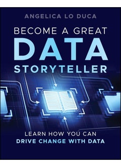 Become a Great Data Storyteller: Learn How You Can Drive Change with Data 