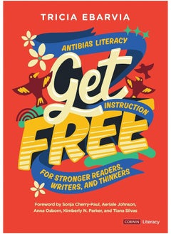 Get Free: Antibias Literacy Instruction for Stronger Readers, Writers, and Thinkers 