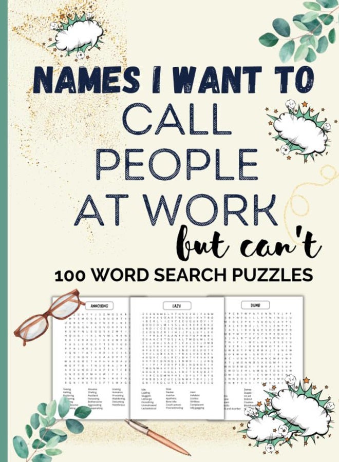 Names I Want to Call People at Work But Can't | 100 Word Search Puzzles | Large Print | Entertain & Relieve Stress | Gag Gift for Adults, Men, Women, CoWorker, Boss