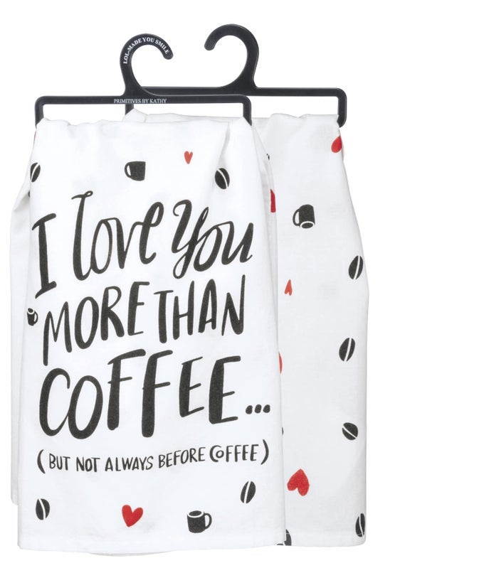 LOL COTTON DISH TOWEL LOVE YOU MORE THAN COFFEE
