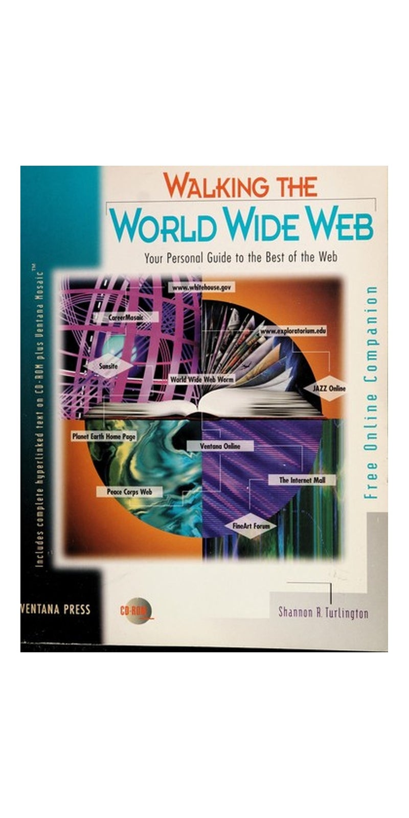 Walking the World Wide Web: your personal guide to the best of the Web | Authored by Shannon R. Turlington | Paperback | 1st ed | Published by Ventana Press