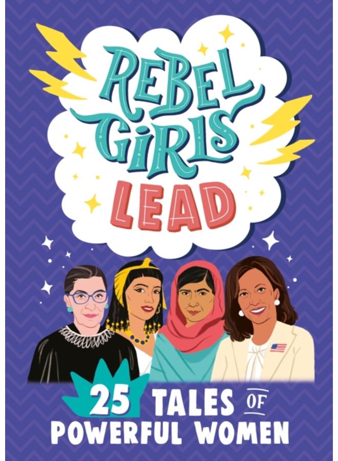 Rebel Girls Lead: 25 Tales of Powerful Women
