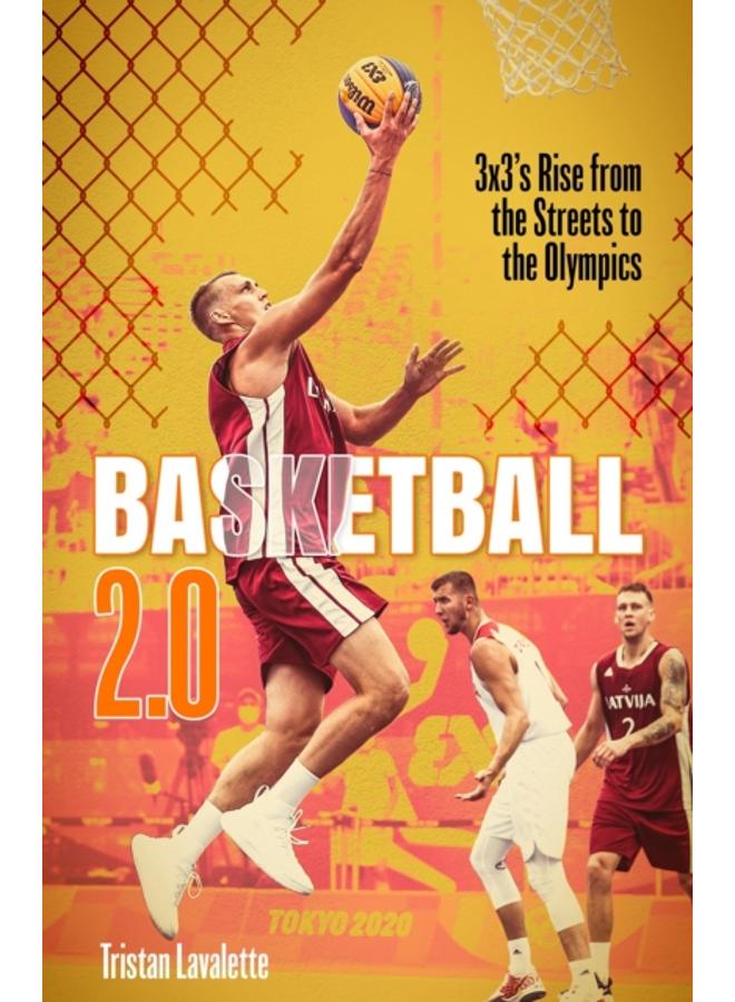 Basketball 2.0 : 3x3's Rise from the Streets to the Olympics 