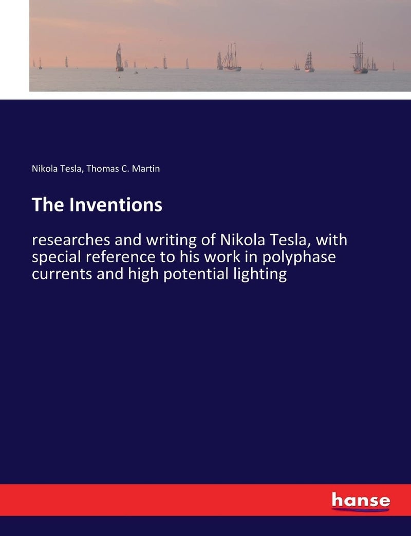 The Inventions: researches and writing of Nikola Tesla, with special reference to his work in polyphase currents and high potential lighting  - Image 1