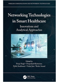 Networking Technologies in Smart Healthcare: Innovations and Analytical Approaches 