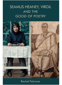 Seamus Heaney, Virgil and the Good of Poetry 