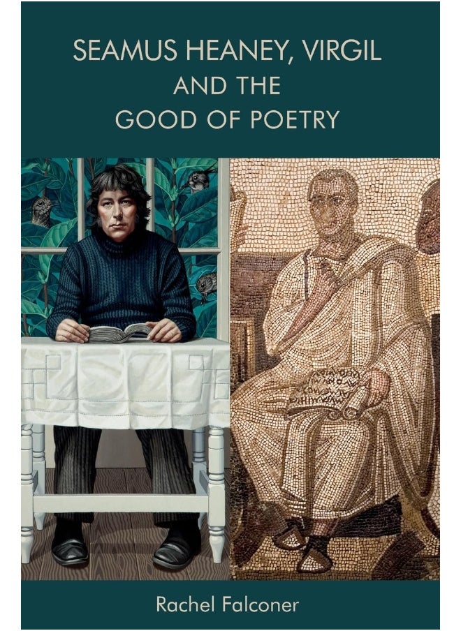 Seamus Heaney, Virgil and the Good of Poetry 