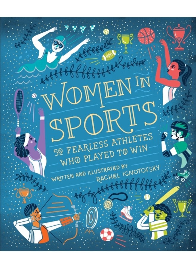 Women in Sports 50 Fearless Athletes Who Played to Win - Hardback