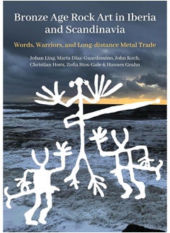 Bronze Age Rock Art in Iberia and Scandinavia: Words, Warriors, and Long-Distance Metal Trade  - Image 1