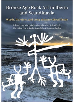 Bronze Age Rock Art in Iberia and Scandinavia: Words, Warriors, and Long-Distance Metal Trade  - Image 2