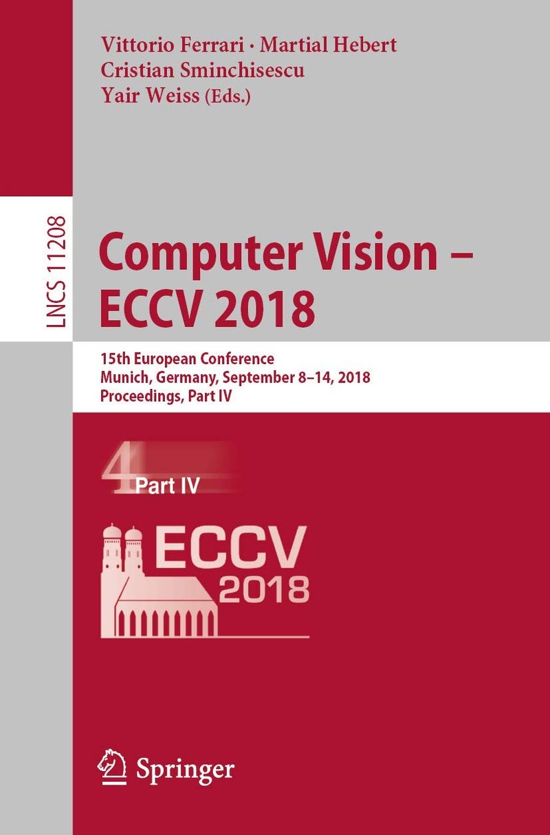 Computer Vision - ECCV 2018: 15th European Conference, Munich, Germany, September 8-14, 2018, Proceedings, Part IV 