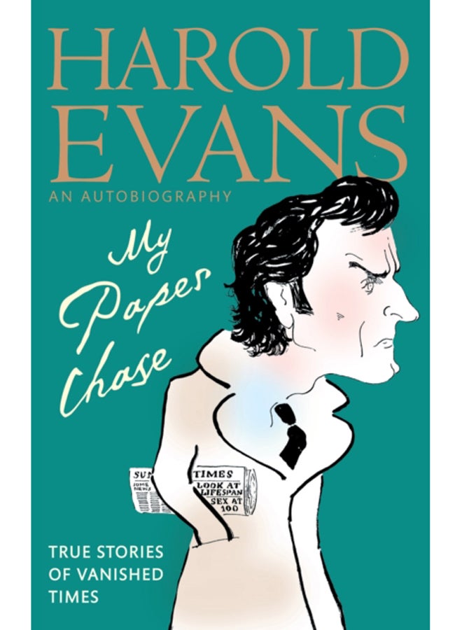My Paper Chase : True Stories of Vanished Times: An Autobiography