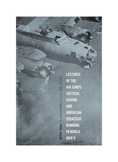 Lectures of the Air Corps Tactical School and American Strategic Bombing in World War II 
