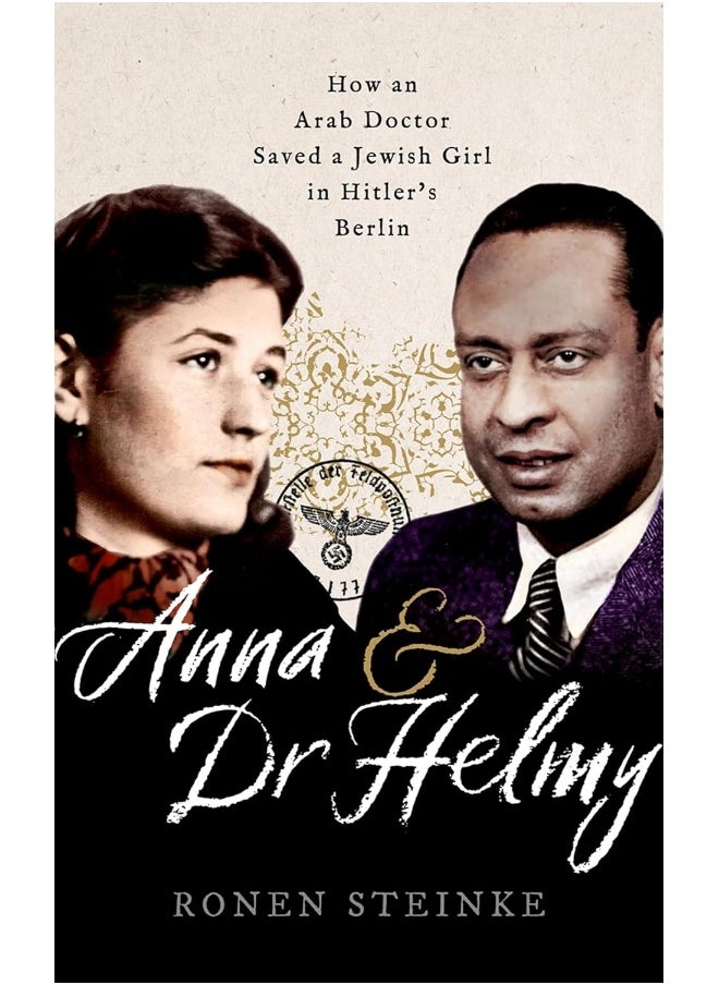 Anna and Dr Helmy: How an Arab Doctor Saved a Jewish Girl in Hitler's Berlin 