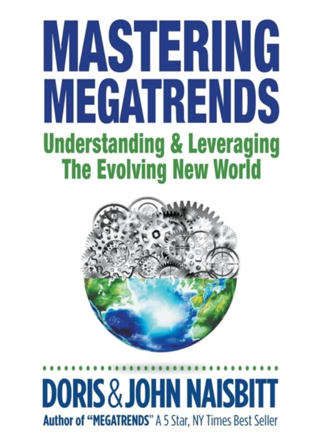 Mastering Megatrends: Understanding And Leveraging The Evolving New World 