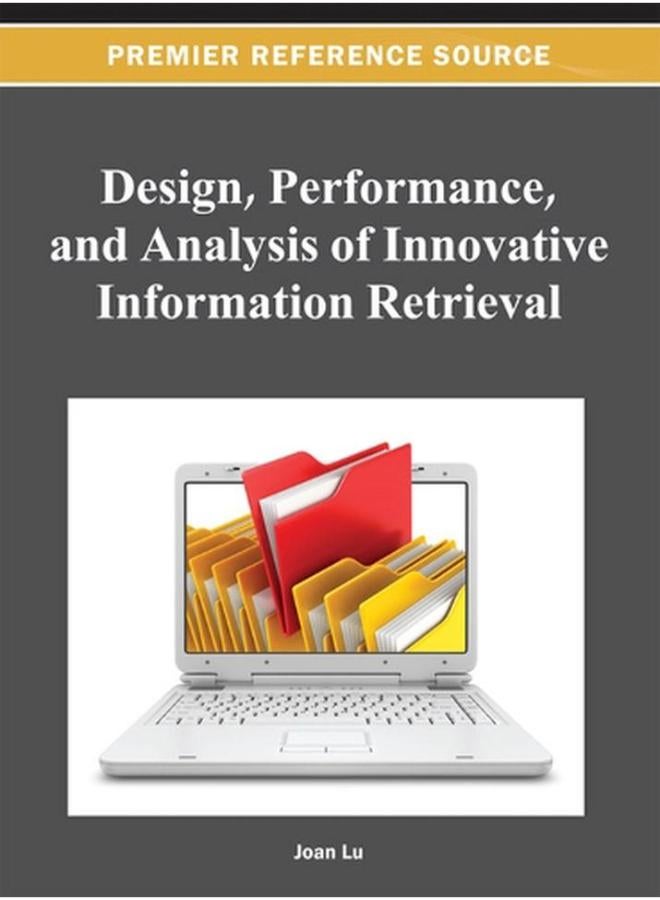 Design, Performance, and Analysis of Innovative Information Retrieval 