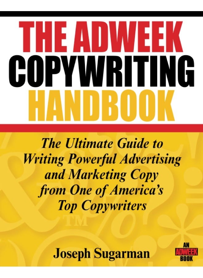 The Adweek Copywriting Handbook: The Ultimate Guide to Writing Powerful Advertising and Marketing Copy from One of America′s Top Copywriters - Image 1