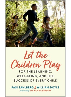 Let the Children Play: For the Learning, Well-Being, and Life Success of Every Child 
