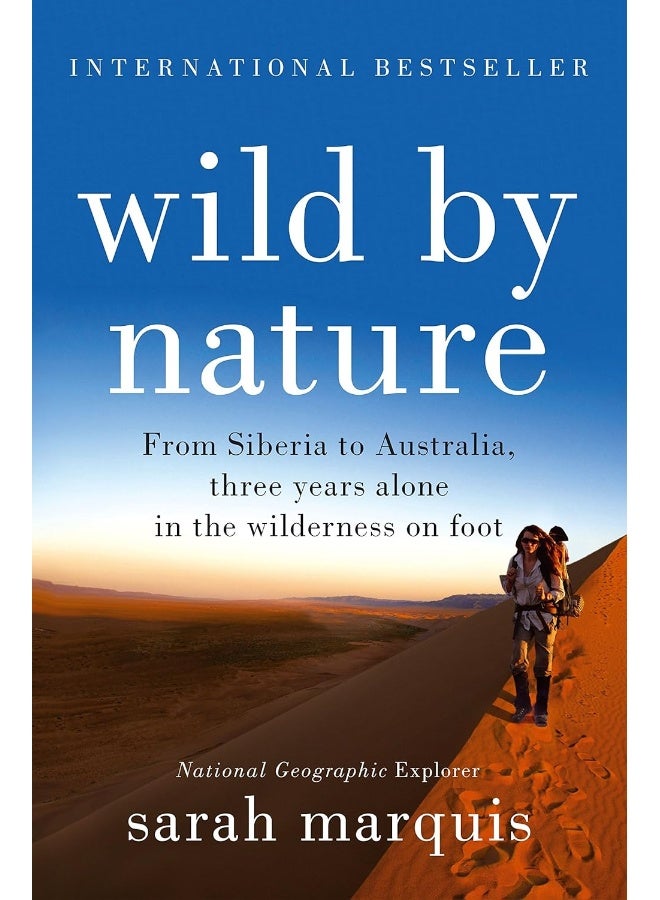 Wild by Nature: From Siberia to Australia, Three Years Alone in the Wilderness on Foot