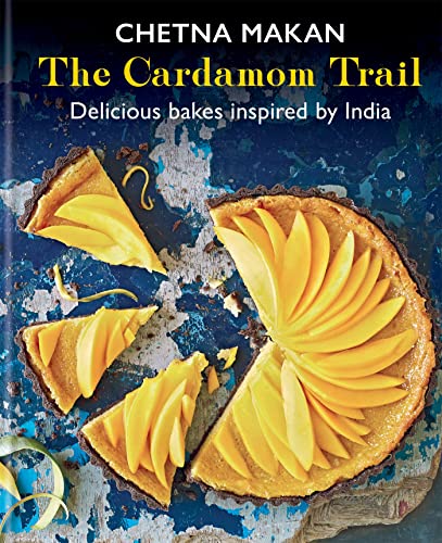 The Cardamom Trail Delicious Bakes Inspired By India