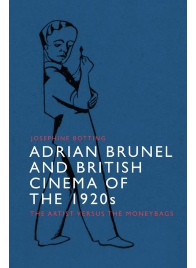 Adrian Brunel and British Cinema of the 1920s The Artist versus the Moneybags - Hardback