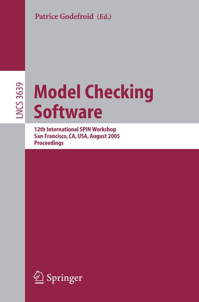 Model Checking Software: 12th International SPIN Workshop, San Francisco, CA, USA, August 22-24, 2005, Proceedings