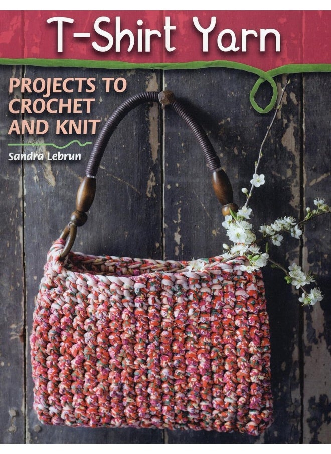 T-Shirt Yarn: Projects to Crochet and Knit 