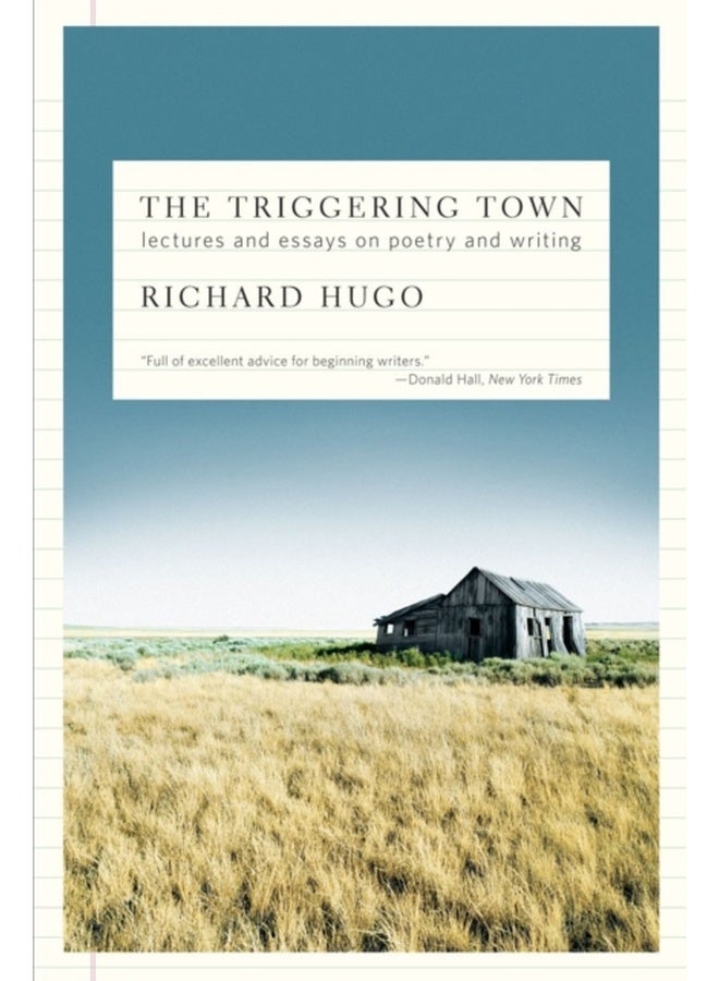 The Triggering Town : Lectures and Essays on Poetry and Writing