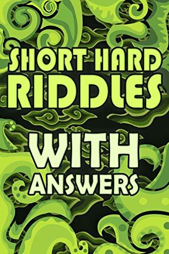 Short Hard Riddles With Answers A Funny And Tricky Book Of Riddles 