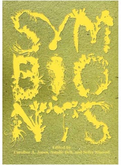 Symbionts : Contemporary Artists and the Biosphere 