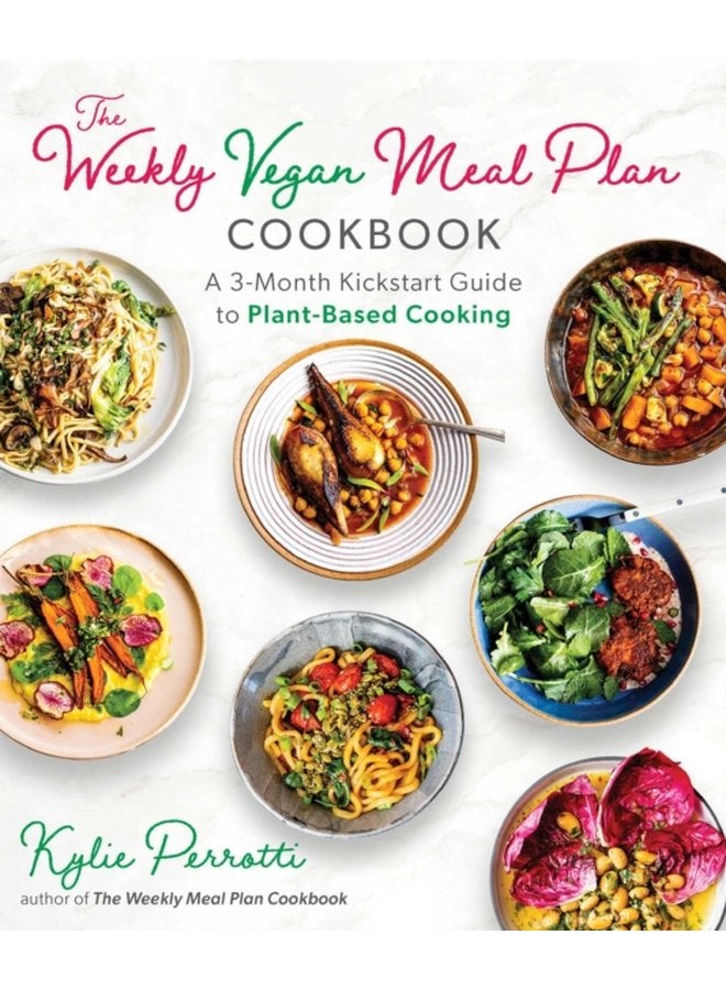 The Weekly Vegan Meal Plan Cookbook : A 3-Month Kickstart Guide to ...