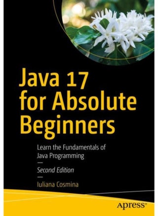 Java 17 for Absolute Beginners Learn the Fundamentals of Java Programming - Paperback - pzsku/Z4D7FB802DE0D8B861F92Z/45/1760530649/1d862bb5-6c7d-440e-889f-dae07ef8d4d1
