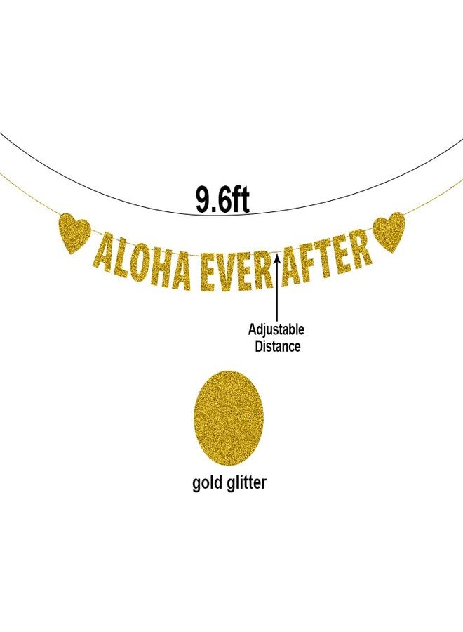 SWEETTALA Aloha Ever after Banner, Hawaiian Themed Party Banners for Wedding/Engagement/Bridal Shower, Rustic Party Decorations, Gold Glitter - Image 2