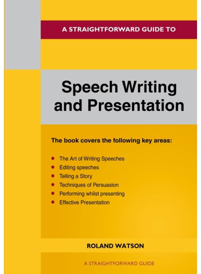 A Straightforward Guide To Speech Writing And Presentation : 2022 Edition 