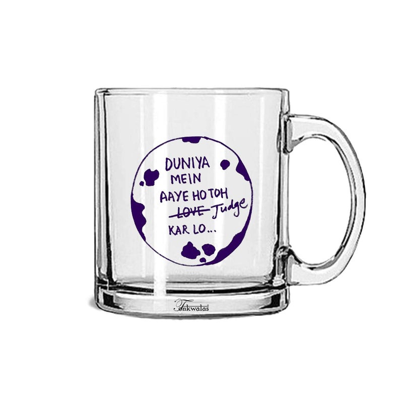 TONKWALAS Duniya me aaye ho to Judge kar lo Printed Transparent Glass Coffee and Tea Mug Funny Gift for Your Loved One (325 ML) - Image 5