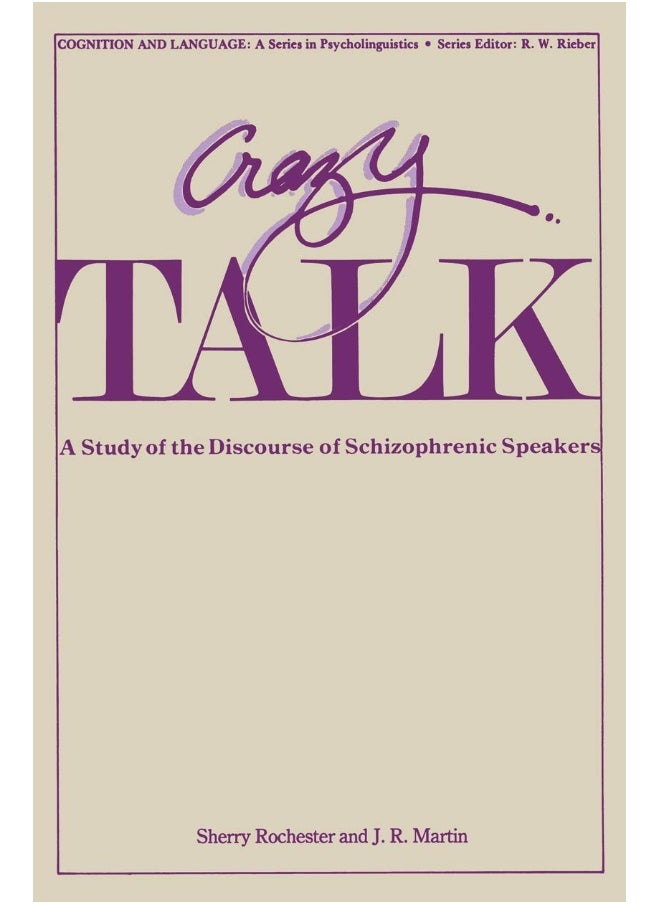 Crazy Talk: A Study of the Discourse of Schizophrenic Speakers 
