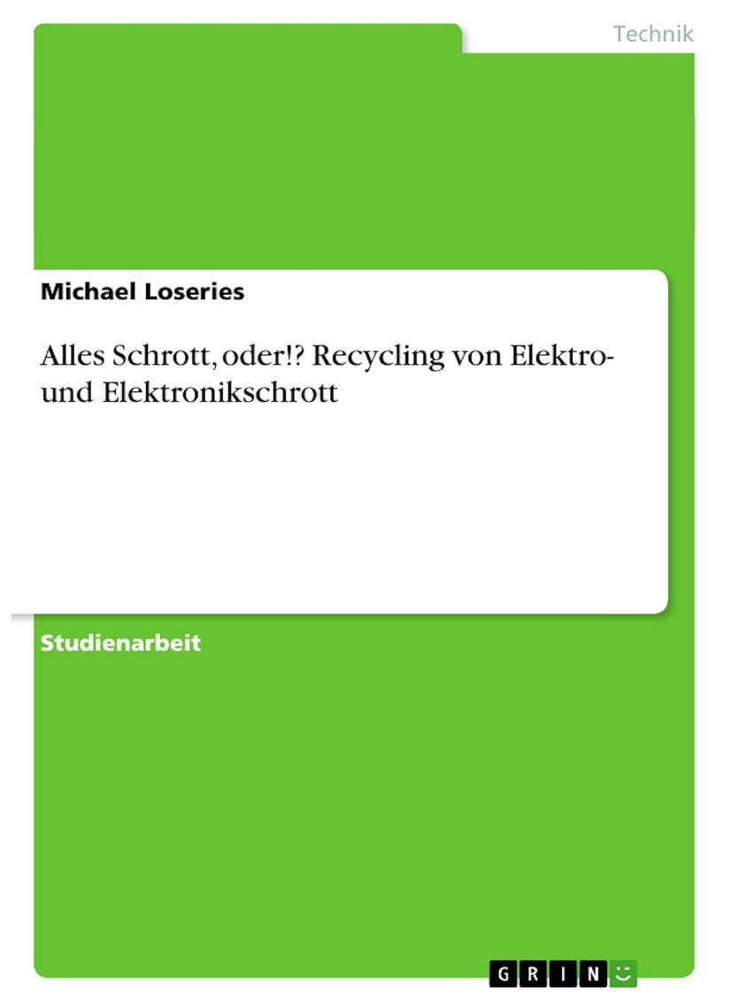 Alles Schrott, oder!? Recycling von Elektro- und Elektronikschrott 