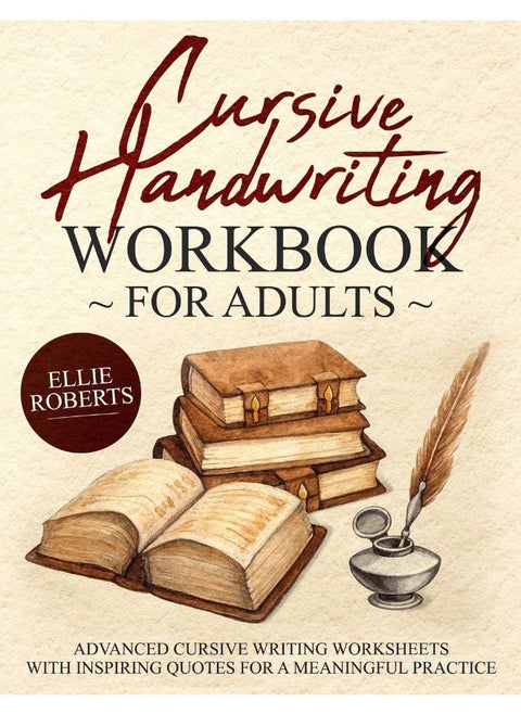 Cursive Handwriting Workbook for Adults: Advanced Cursive Writing Worksheets with Inspiring Quotes for a Meaningful Practice