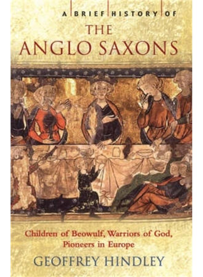A Brief History of the Anglo-Saxons 