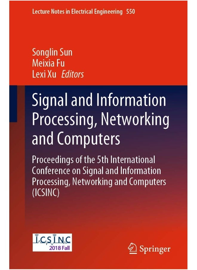 Signal and Information Processing, Networking and Computers: Proceedings of the 5th International Conference on Signal and Information Processing, Networking and Computers (Icsinc) 