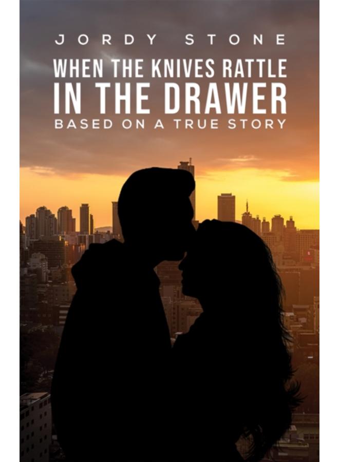 When the Knives Rattle in the Drawer : Based on a True Story