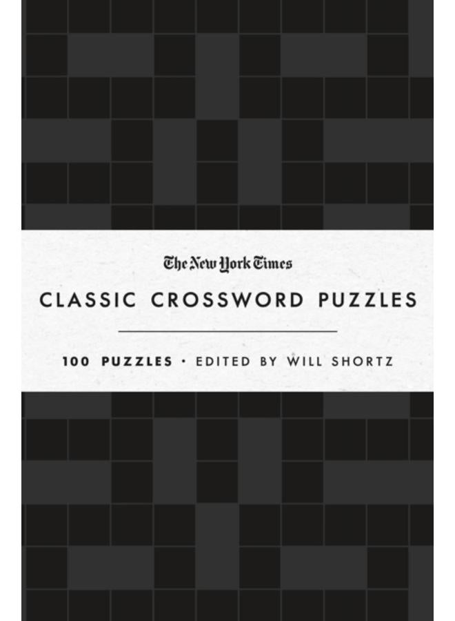 The New York Times Classic Crossword Puzzles (Black and White) : 100 Puzzles Edited by Will Shortz 