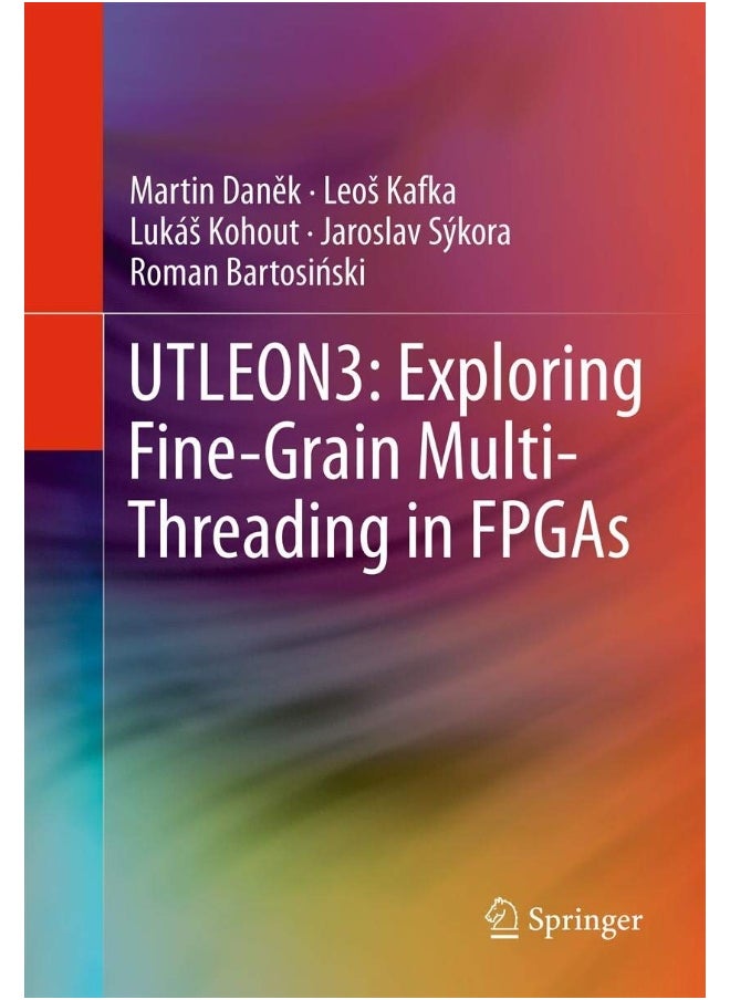 UTLEON3: Exploring Fine-Grain Multi-Threading in FPGAs 