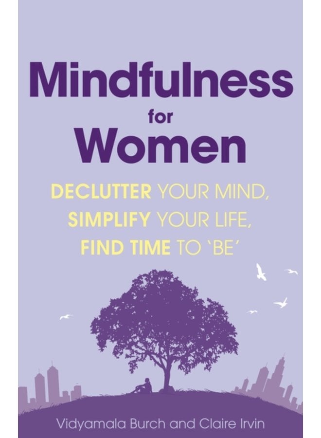 Mindfulness for Women Declutter your mind simplify your life find time to be - Paperback