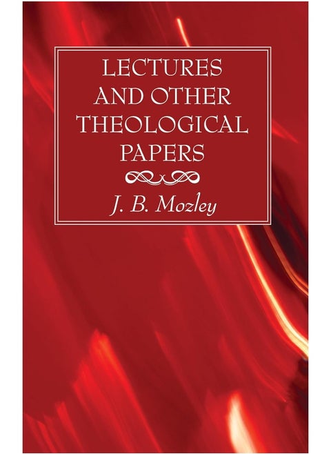 Lectures and Other Theological Papers
