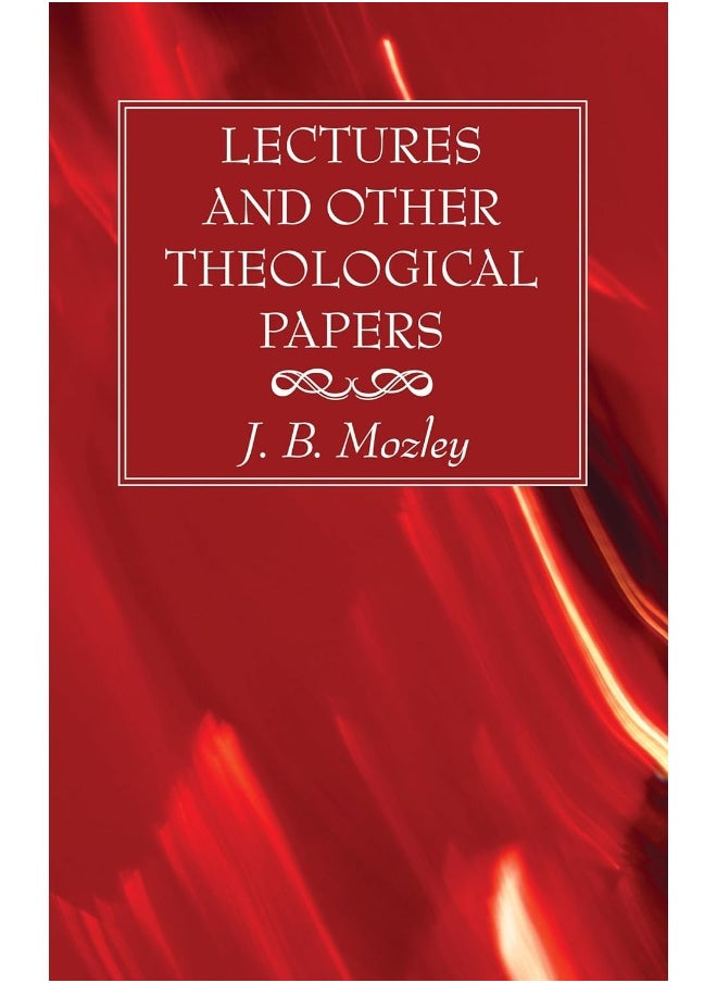 Lectures and Other Theological Papers 