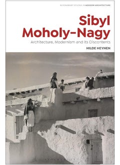 Sibyl Moholy-Nagy: Architecture, Modernism and its Discontents