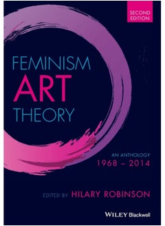 Feminism Art Theory : An Anthology 1968 - 2014 